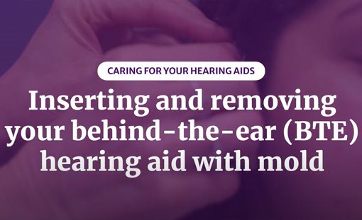 Inserting and removing your behind-the-ear (BTE) hearing aid with mold